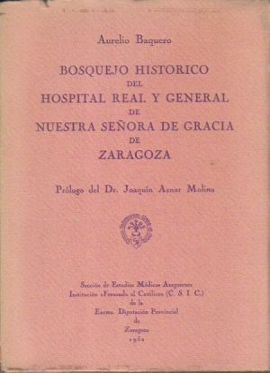 Bosquejo histórico del Hospital Real y General de Nuestra Señora de Gracia de Zaragoza.