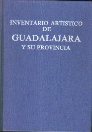 Inventario artístico de Guadalajara y su provincia I (Abanades - Muriel).