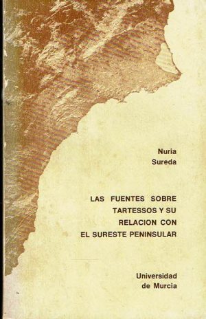 Las fuentes sobre Tartessos y su relación con el sureste peninsular.