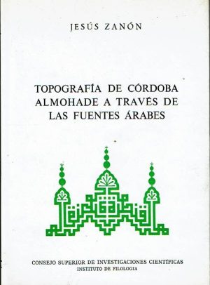 Topografía de Córdoba almohade a través de las fuentes árabes.