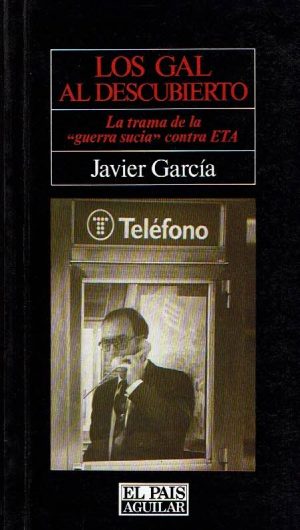 Los GAL al descubierto. La trama de la "guerra sucia" contra ETA.