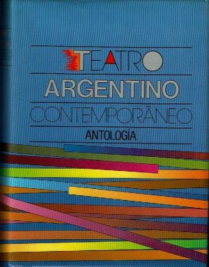 Teatro argentino contemporáneo. Antología.