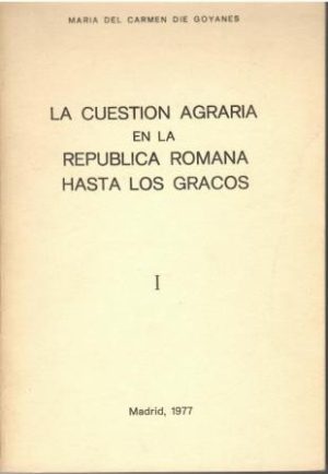 La cuestión agraria en la República Romana hasta los Gracos I.