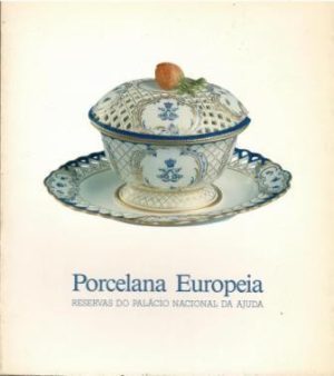 Porcelana Europeia. Reservas do Palácio Nacional da Ajuda.