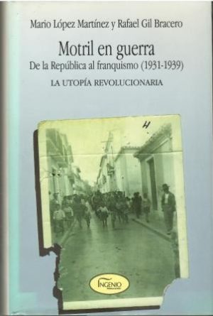 Motril en guerra. De la República al franquismo (1931-1939). La utopía revolucionaria.
