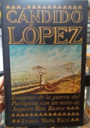 Imágenes de la guerra del Paraguay, con un texto de Augusto Roa Bastos.