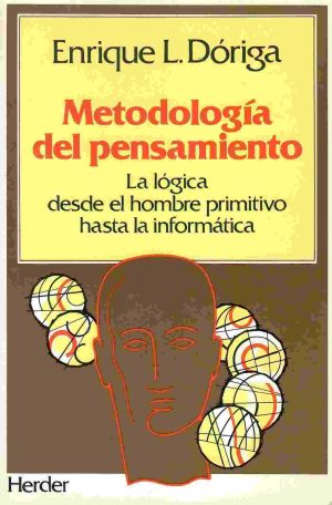 Metodología del pensamiento. La lógica desde el hombre primitivo hasta la informática.