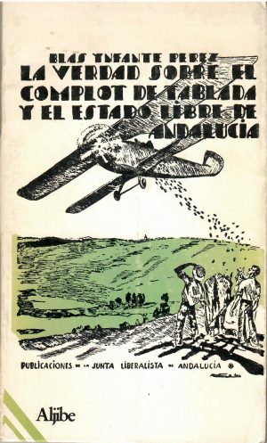 La verdad sobre el Complot de Tablada y el Estado Libre de Andalucía.