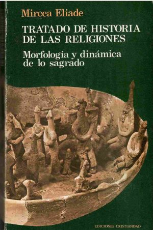 Tratado de historia de las religiones. Morfología y dinámica de lo sagrado.