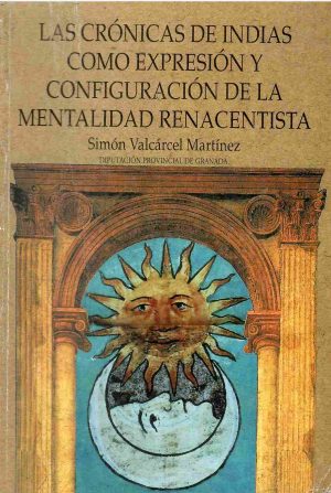 Las crónicas de Indias como expresión y configuración de la mentalidad renacentista.