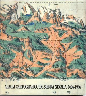 Album cartográfico de Sierra Nevada. 1606-1936.