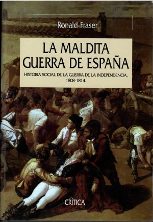 La maldita guerra de España. Historia Social de la Guerra de Independencia 1808 - 1814.