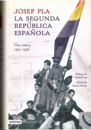 La Segunda República Española. Una crónica, 1931-1936.