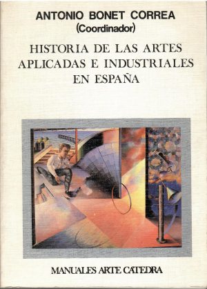Historia de las artes aplicadas e industriales en España.