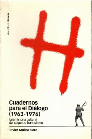 Cuadernos para el diálogo (1963-1976). Una historia cultural del segundo franquismo.