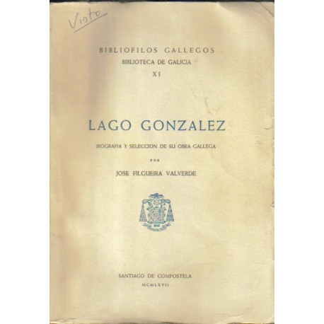 Lago González. Biografía y selección de su obra gallega.