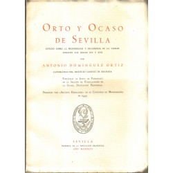 Orto y Ocaso de Sevilla. Estudio sobre la prosperidad y decadencia de la ciudad durante los siglos XVI y XVII