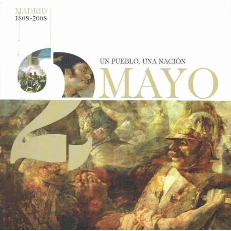 2 mayo Madrid 1808-2008. Un pueblo, una nación.