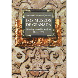 Los museos de Granada. Génesis y evolución histórica 1835 - 1975.