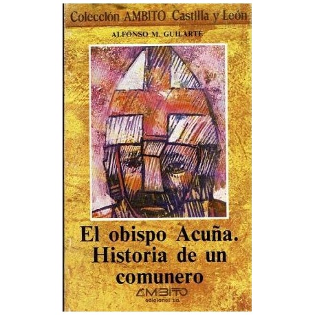 El obispo Acuña. Historia de un comunero.