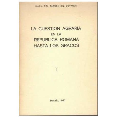 La cuestión agraria en la República Romana hasta los Gracos I.