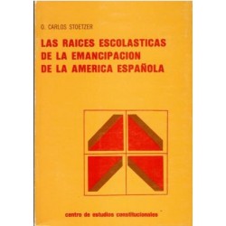 Las raíces escolásticas de la emancipación de la América española.