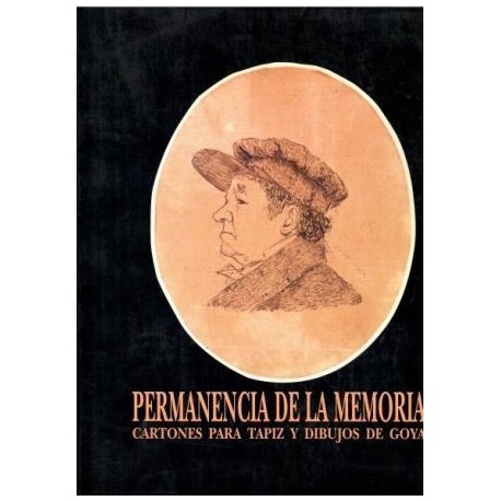 Permanencia de la memoria. Cartones para tapiz y dibujos de Goya.