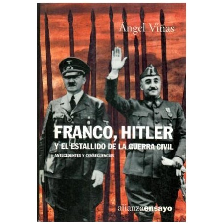 Franco, Hitler. Y el estallido de la guerra civil. Antecedentes y consecuencias.