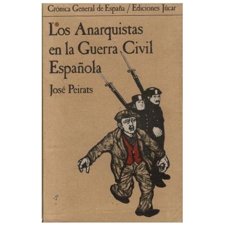 Los anarquistas en la Guerra Civil Española.