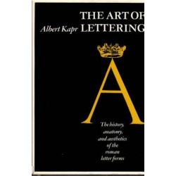 The art of lttering. The history, anatomy, and aesthetics of the roman letter forms.