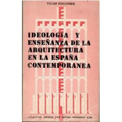 Ideología y enseñanza de la arquitectura en la España contemporánea.