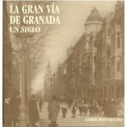 La Gran Vía de Granada. Un siglo.