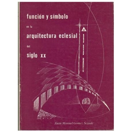Función y símbolo en la arquitectura eclesial del siglo XX.