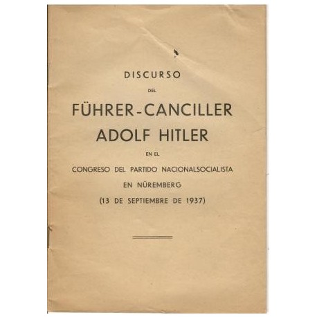 Discurso del fürer-canciller Adolf Hitler en el Congreso del partido Nacionalsocialista en Nüremberg (13 de septiembre de 1937).