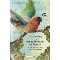 Por qué cantan los pájaros. Un viaje al misterio de la música de la naturaleza.