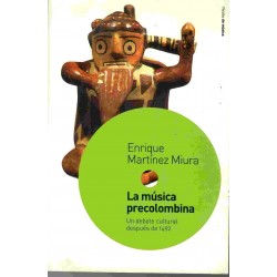 La música precolombina. Un debate cultural después de 1492.