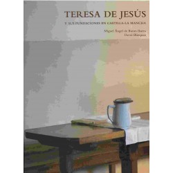 Teresa de Jesús y sus fundaciones en Castilla-La Mancha.