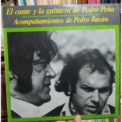 El cante y la guitarra de Pedro Peña. Acompañamientos de Pedro Bacán.