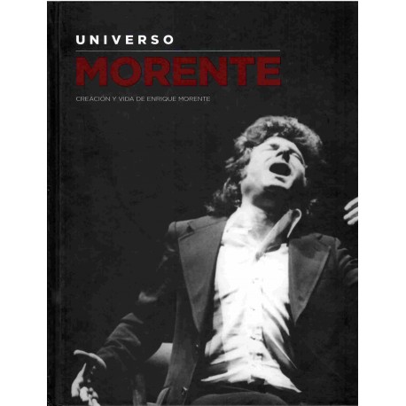 Universo Morente. Creación y vida de Enrique Morente.