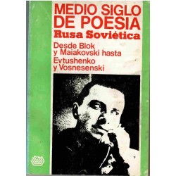 Medio siglo de poesía rusa soviética. Desde Blok y Maiakovski hasta Evtushenko y Vosnesenski.