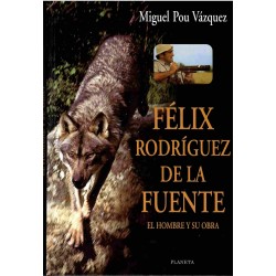 Félix Rodíguez de la Fuente. El hombre y su obra.
