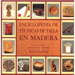 Enciclopedia de técnicas de talla en madera. Un curso completo , con doce proyectos originales.
