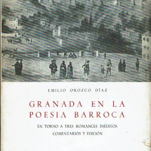 Granada en la poesía barroca. En torno a tres romances inéditos comentarios y edición.