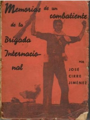 Memorias de un combatiente de la Brigada Internacional.