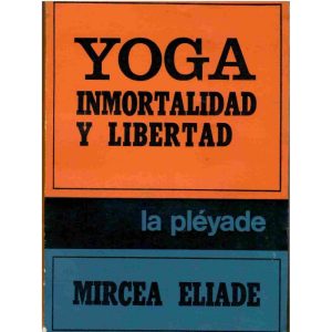 Yoga. inmortalidad y libertad.