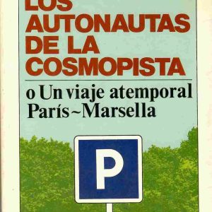 Los autonautas de la cosmopista. O Un viaje atemporal París - Marsella.