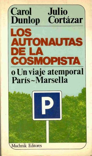 Los autonautas de la cosmopista. O Un viaje atemporal París - Marsella.