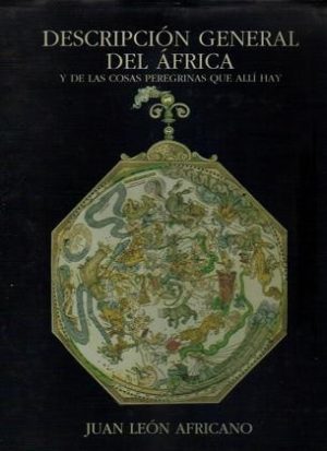 Descripción general del África y de las cosas peregrinas que allí hay.
