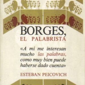 Borges, el palabrista.