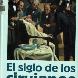 El siglo de los cirujanos.